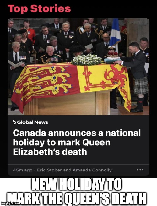 Cool | NEW HOLIDAY TO MARK THE QUEEN'S DEATH | image tagged in blank white template | made w/ Imgflip meme maker