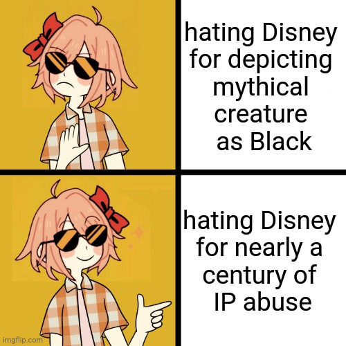 Drake Hotline Bling Trans femme | hating Disney 
for depicting 
mythical 
creature 
as Black; hating Disney 
for nearly a 
century of 
IP abuse | image tagged in drake hotline bling trans femme | made w/ Imgflip meme maker