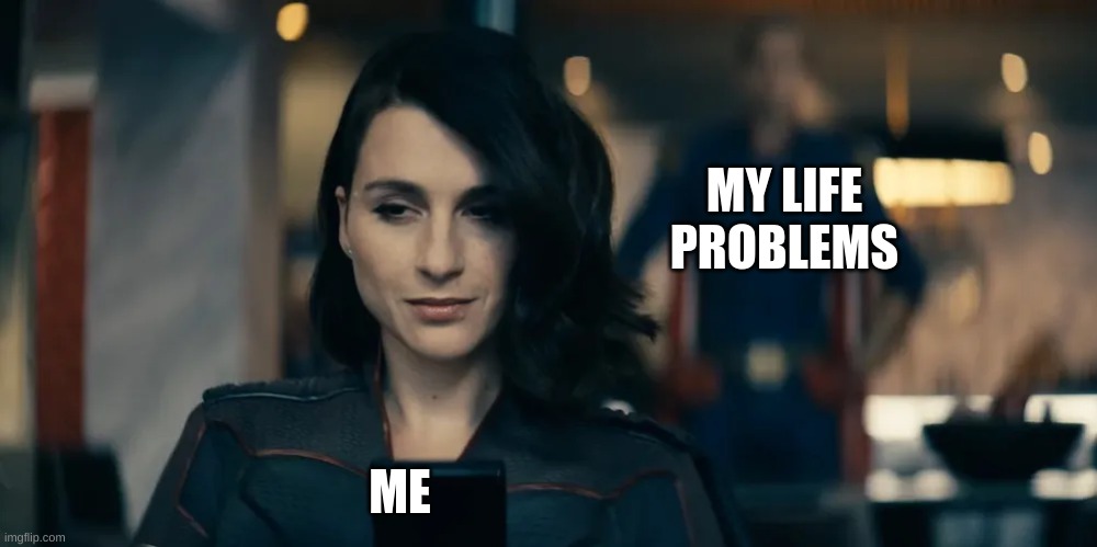 That's Just The Way Life Is | MY LIFE PROBLEMS; ME | image tagged in homelander standing behind stormfront | made w/ Imgflip meme maker