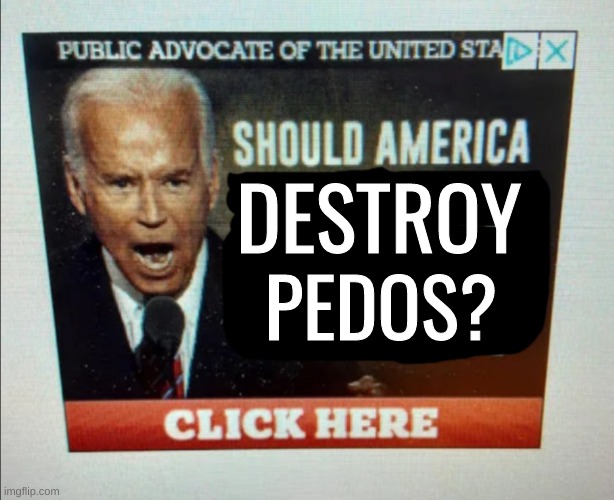 hell yeah | DESTROY; PEDOS? | image tagged in memes,funny,should america,pedophile,pedophiles,ad | made w/ Imgflip meme maker