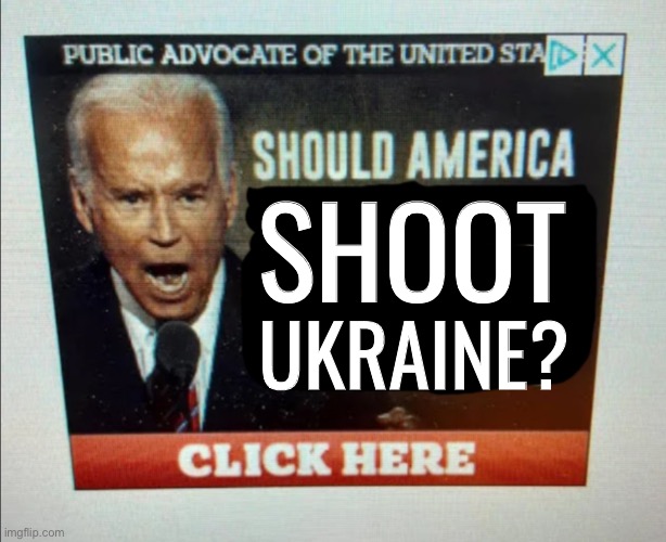 oop- | SHOOT; UKRAINE? | image tagged in should america | made w/ Imgflip meme maker