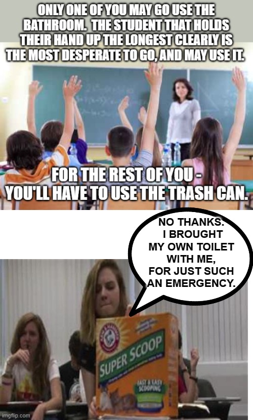 Make Shift Toilet, For Emergencies | NO THANKS.  I BROUGHT MY OWN TOILET WITH ME, FOR JUST SUCH AN EMERGENCY. | image tagged in memes,humor,toilet humor,bathroom humor,gotta go fast,lol | made w/ Imgflip meme maker
