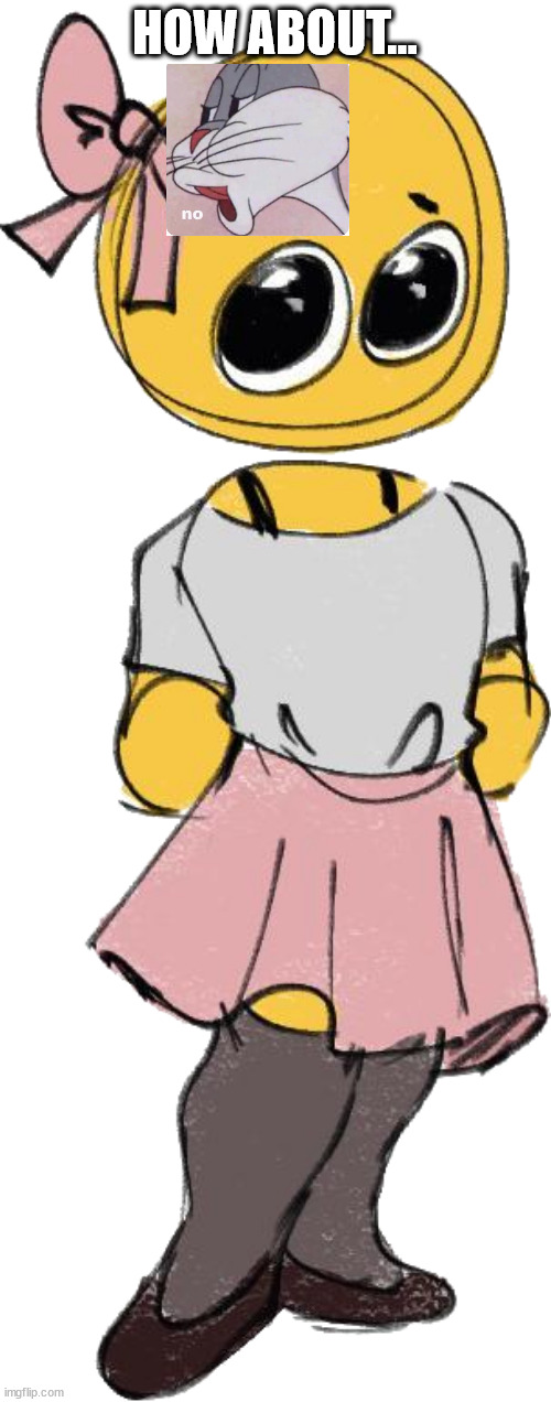 Powercry | HOW ABOUT... | image tagged in powercry | made w/ Imgflip meme maker