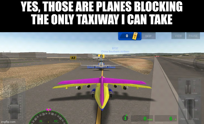 (tbd: if this was ai then ai is an idot. if this was actual multiplayer, then those people are idiots) | YES, THOSE ARE PLANES BLOCKING THE ONLY TAXIWAY I CAN TAKE | made w/ Imgflip meme maker