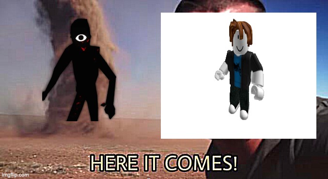 Door here it comes | image tagged in here it comes | made w/ Imgflip meme maker