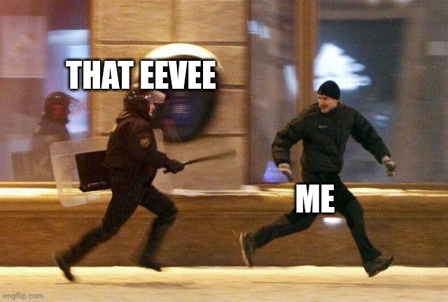 Police Chasing Guy | THAT EEVEE ME | image tagged in police chasing guy | made w/ Imgflip meme maker