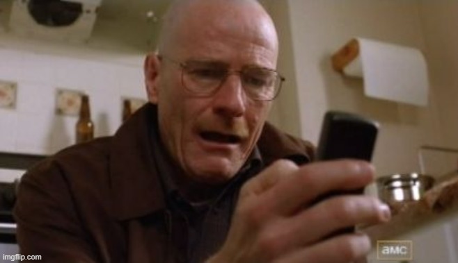 Breaking bad phone | image tagged in breaking bad phone | made w/ Imgflip meme maker