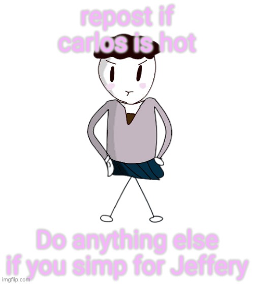 Carlos natsuki | repost if carlos is hot; Do anything else if you simp for Jeffery | image tagged in carlos natsuki | made w/ Imgflip meme maker