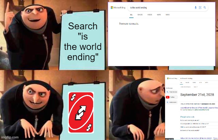 When you want to know something | Search "is the world ending" | image tagged in memes,uno reverse card | made w/ Imgflip meme maker