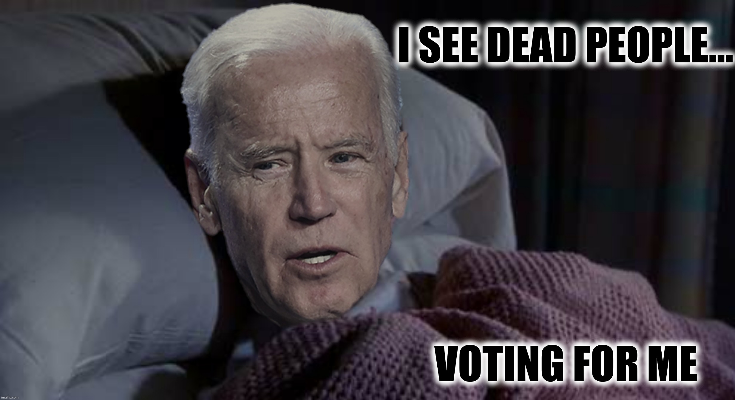 I SEE DEAD PEOPLE... VOTING FOR ME | made w/ Imgflip meme maker