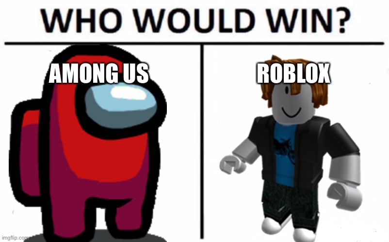  AMONG US; ROBLOX | image tagged in among us,roblox,ww1 | made w/ Imgflip meme maker