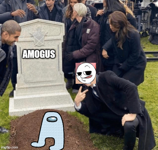 RIP AMOGUS 2019-2022 | AMOGUS | image tagged in grant gustin over grave | made w/ Imgflip meme maker