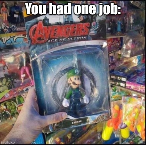 U had one job: | You had one job: | image tagged in you had one job | made w/ Imgflip meme maker