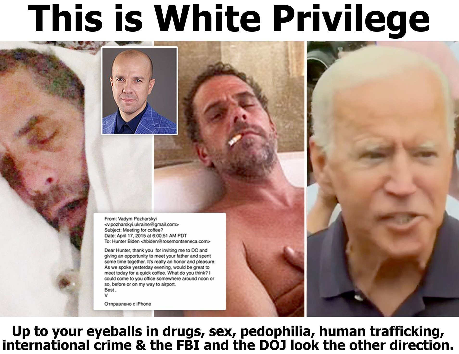 This is White Privilege | image tagged in drugs,sex,pedophilia,human trafficking,criminal minds,white privilege | made w/ Imgflip meme maker