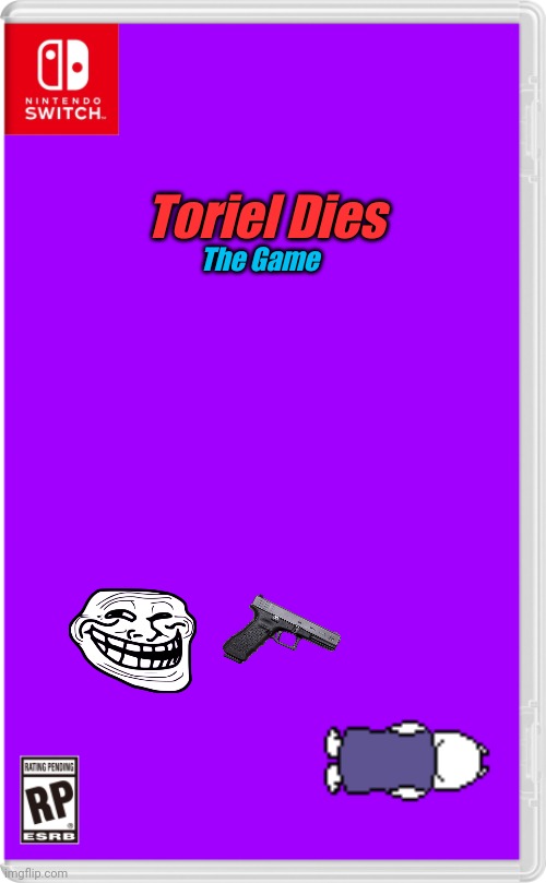 Nintendo Switch Cartridge Case | Toriel Dies The Game | image tagged in nintendo switch cartridge case | made w/ Imgflip meme maker