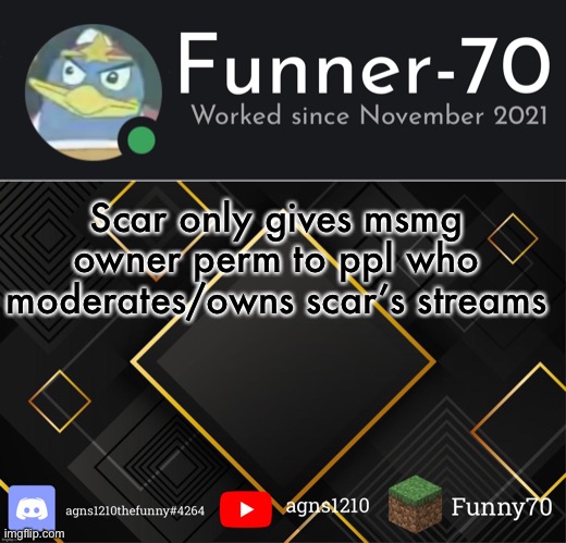 Funner-70’s Announcement | Scar only gives msmg owner perm to ppl who moderates/owns scar’s streams | image tagged in funner-70 s announcement | made w/ Imgflip meme maker