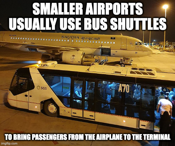 Airport Bus Shuttle | SMALLER AIRPORTS USUALLY USE BUS SHUTTLES; TO BRING PASSENGERS FROM THE AIRPLANE TO THE TERMINAL | image tagged in shuttle,bus,memes,airport | made w/ Imgflip meme maker