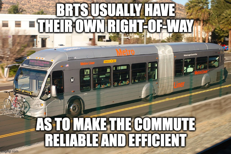 G Line | BRTS USUALLY HAVE THEIR OWN RIGHT-OF-WAY; AS TO MAKE THE COMMUTE RELIABLE AND EFFICIENT | image tagged in bus,memes,public transport | made w/ Imgflip meme maker