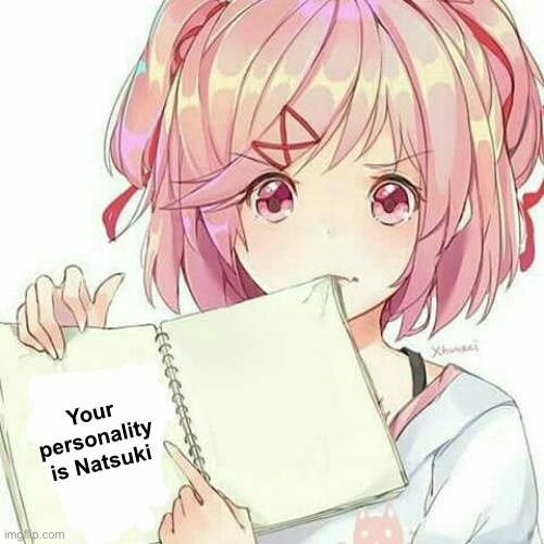 Natsuki's Book Of Truth | Your personality is Natsuki | image tagged in natsuki's book of truth | made w/ Imgflip meme maker
