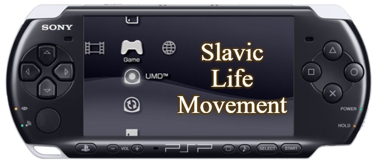 Sony PSP-3000 | Slavic Life Movement | image tagged in sony psp-3000,slavic life movement | made w/ Imgflip meme maker