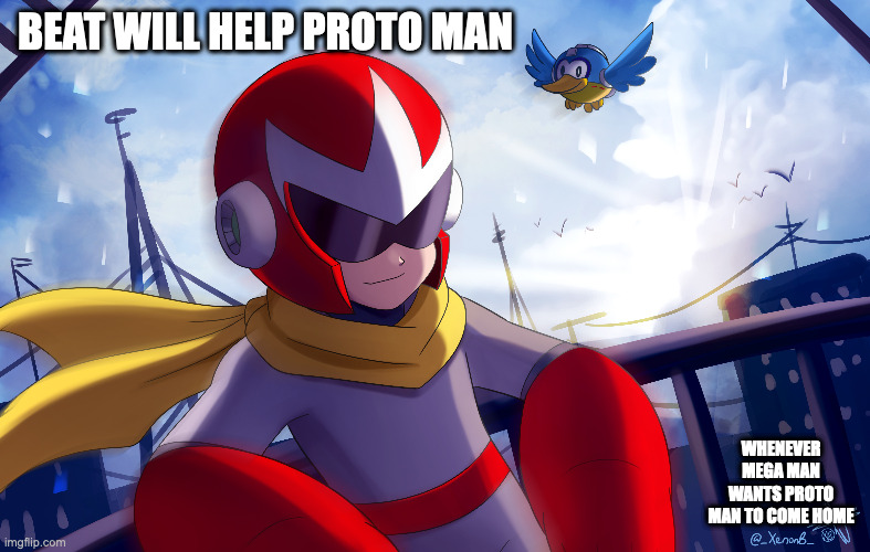 Proto Man and Beat | BEAT WILL HELP PROTO MAN; WHENEVER MEGA MAN WANTS PROTO MAN TO COME HOME | image tagged in beat,protoman,megaman,memes | made w/ Imgflip meme maker