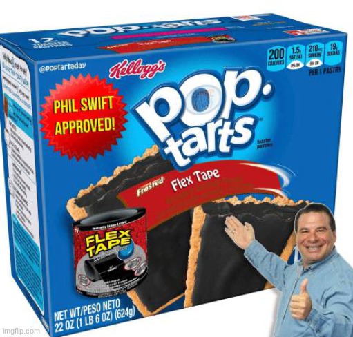 Let's fix that pop tart with the POWER OF FLEXTAPE | image tagged in phil swift,pop tarts,shitpost,oh wow are you actually reading these tags | made w/ Imgflip meme maker