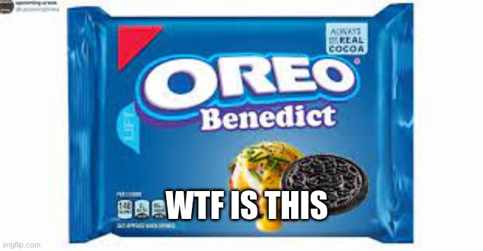 OREO | WTF IS THIS | image tagged in what is this | made w/ Imgflip meme maker