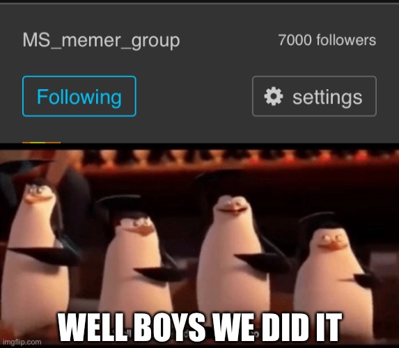 Lezzzgooooo | WELL BOYS WE DID IT | image tagged in well boys we did it blank is no more | made w/ Imgflip meme maker