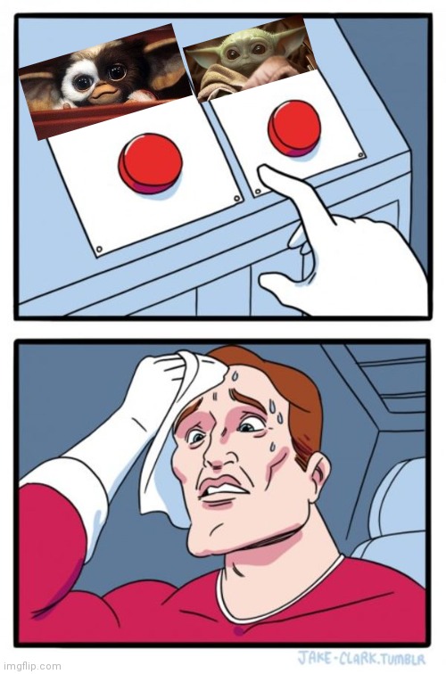 Which one? | image tagged in memes,two buttons,yoda mogwai,baby yoda,mogwai,gremlins | made w/ Imgflip meme maker