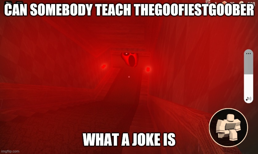 Red Light | CAN SOMEBODY TEACH THEGOOFIESTGOOBER; WHAT A JOKE IS | image tagged in red light | made w/ Imgflip meme maker