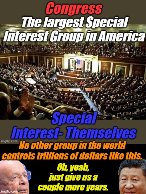Evil never sleeps... | No other group in the world controls trillions of dollars like this. Oh, yeah, just give us a couple more years. | image tagged in congress,xi,klaus,great reset | made w/ Imgflip meme maker