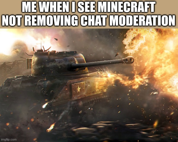 sherman | ME WHEN I SEE MINECRAFT NOT REMOVING CHAT MODERATION | image tagged in sherman | made w/ Imgflip meme maker