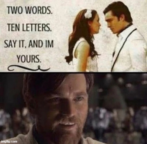 Say It | image tagged in star wars | made w/ Imgflip meme maker