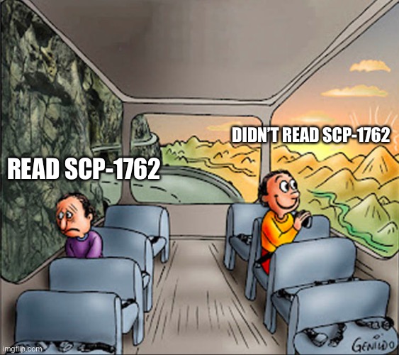 It’s a sad one | READ SCP-1762; DIDN’T READ SCP-1762 | image tagged in two side of a school bus | made w/ Imgflip meme maker