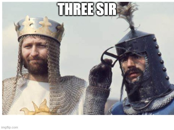 THREE SIR | made w/ Imgflip meme maker