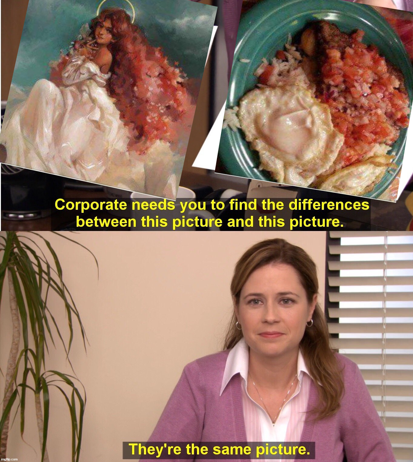 They're The Same Picture Meme | image tagged in memes,they're the same picture | made w/ Imgflip meme maker