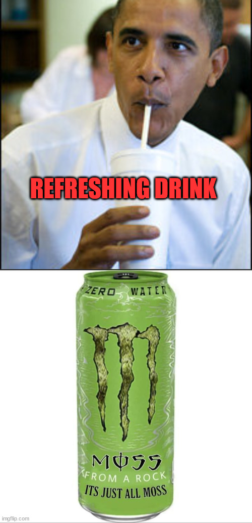 REFRESHING DRINK | image tagged in obama refreshment,fake | made w/ Imgflip meme maker