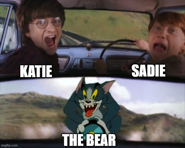 The Sucky Outdoors be like |  SADIE; KATIE; THE BEAR | image tagged in tom chasing harry and ron weasly,total drama | made w/ Imgflip meme maker