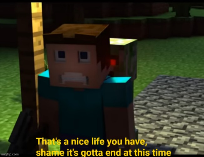 that's a nice life you have | image tagged in that's a nice life you have | made w/ Imgflip meme maker
