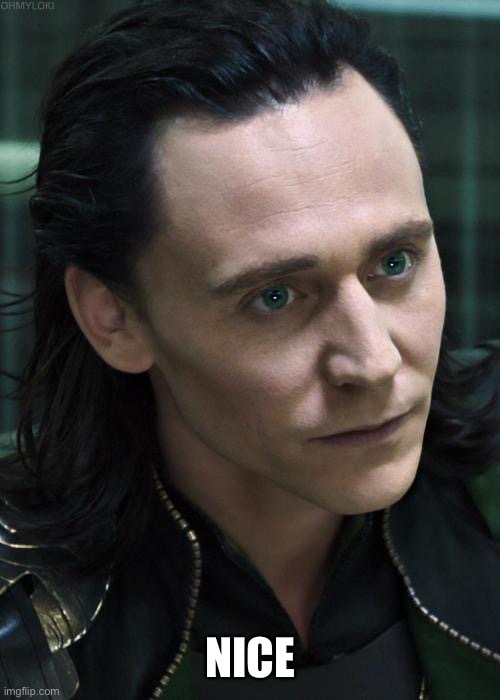 Nice Guy Loki Meme | NICE | image tagged in memes,nice guy loki | made w/ Imgflip meme maker