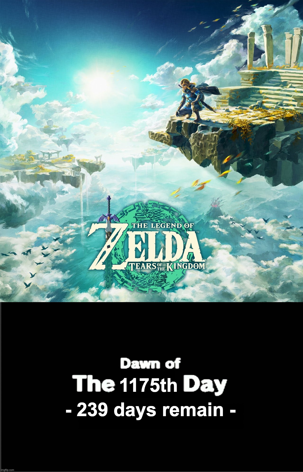 WOO |  1175th; - 239 days remain - | image tagged in dawn of the x day,zelda,tears of the kingdom | made w/ Imgflip meme maker