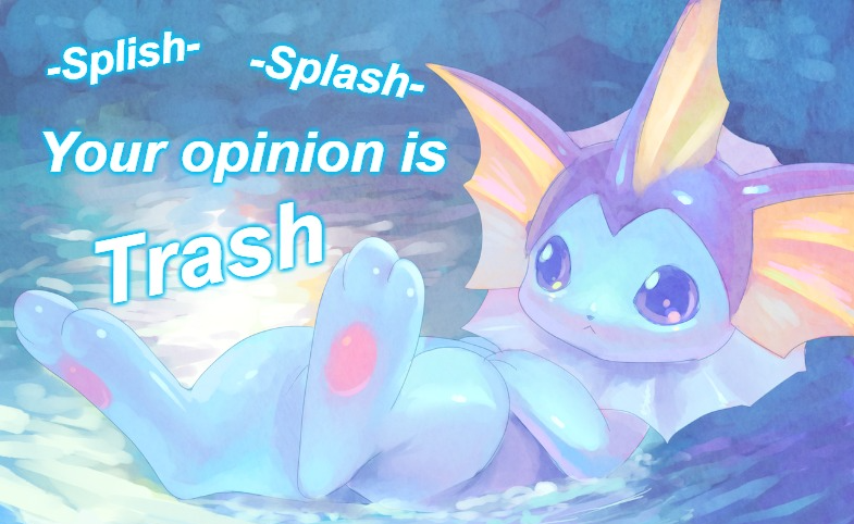 Vaporeon Splish Splash Your Opinion Is Trash Blank Meme Template