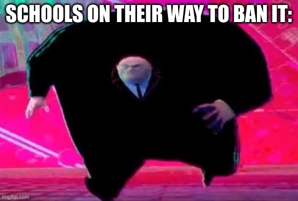 Running Kingpin | SCHOOLS ON THEIR WAY TO BAN IT: | image tagged in running kingpin | made w/ Imgflip meme maker