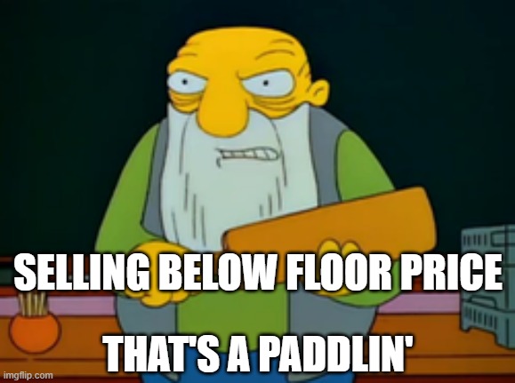 thats a paddlin | SELLING BELOW FLOOR PRICE; THAT'S A PADDLIN' | image tagged in jasper beardly | made w/ Imgflip meme maker