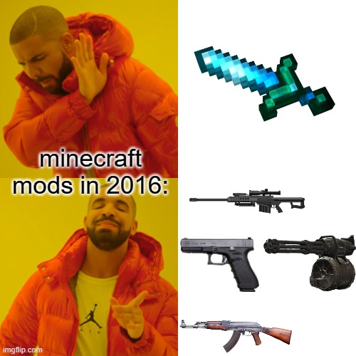 minecraft | minecraft mods in 2016: | image tagged in memes,drake hotline bling | made w/ Imgflip meme maker