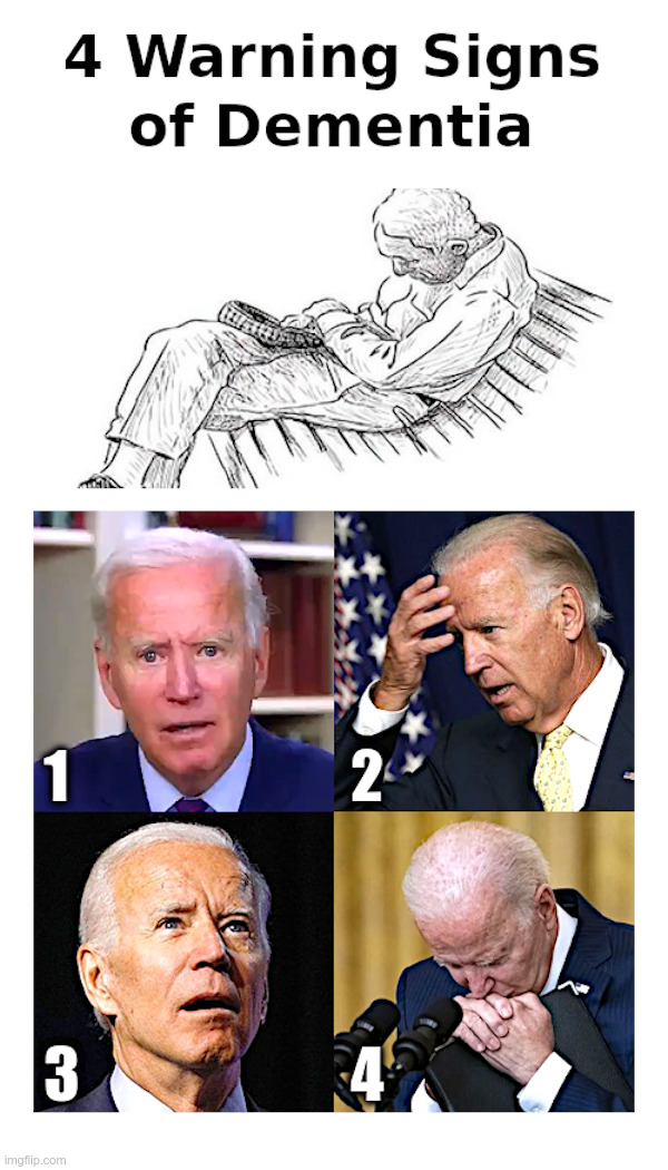 4 Warning Signs of Dementia | image tagged in joe biden,joe biden worries,confused biden,president biden,dementia | made w/ Imgflip meme maker
