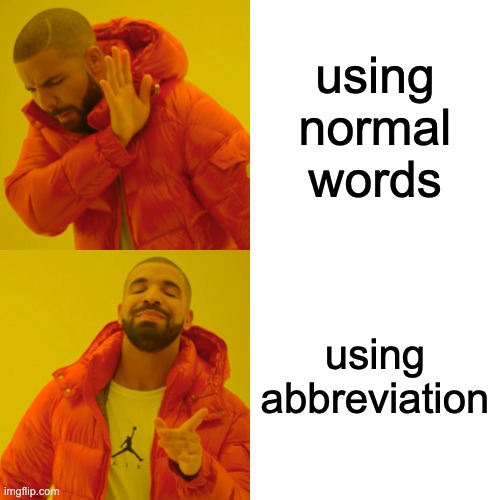 COAT(Come On, Admit This) | using normal words; using abbreviation | image tagged in memes,drake hotline bling | made w/ Imgflip meme maker