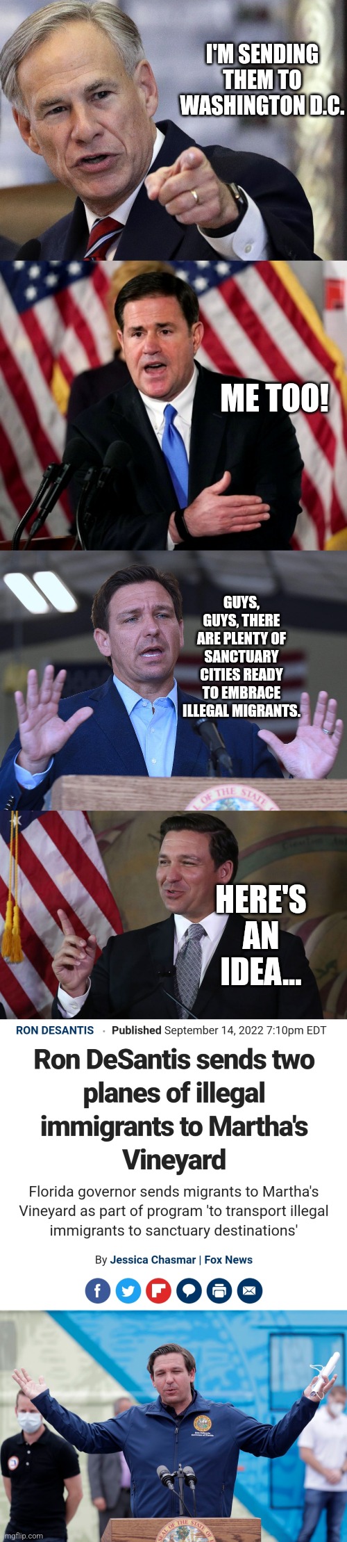 I'M SENDING THEM TO WASHINGTON D.C. ME TOO! GUYS, GUYS, THERE ARE PLENTY OF SANCTUARY CITIES READY TO EMBRACE ILLEGAL MIGRANTS. HERE'S AN IDEA... | image tagged in modern problems require modern solutions,politics lol | made w/ Imgflip meme maker