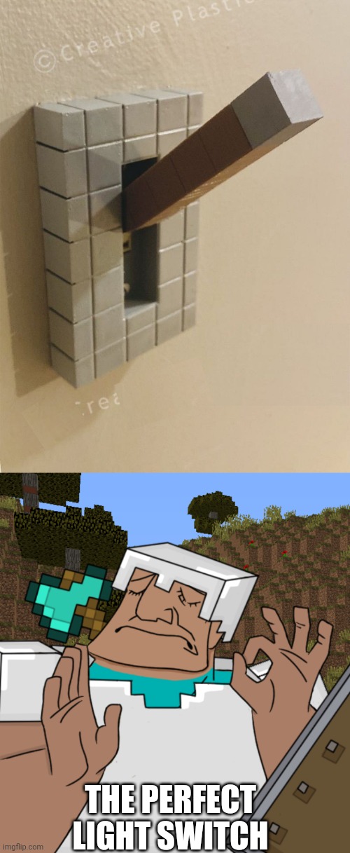 GREAT FOR A GAMING ROOM | THE PERFECT LIGHT SWITCH | image tagged in minecraft,minecraft memes,minecraft steve | made w/ Imgflip meme maker