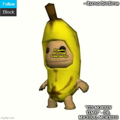 im being serous! | 20 upvotes and i attempt to hug cinna /srs | image tagged in announcement | made w/ Imgflip meme maker